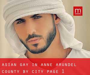 Asian Gay in Anne Arundel County by city - page 1