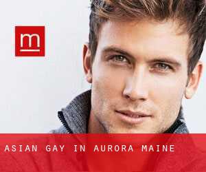 Asian Gay in Aurora (Maine)