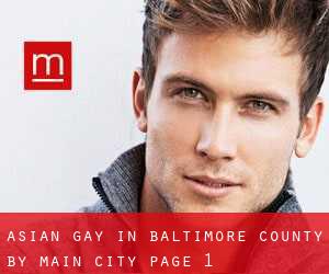 Asian Gay in Baltimore County by main city - page 1