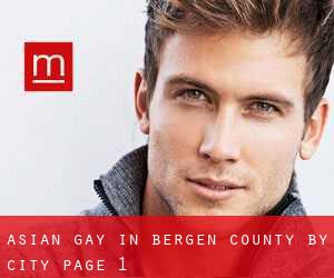 Asian Gay in Bergen County by city - page 1