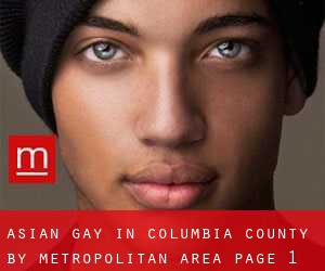 Asian Gay in Columbia County by metropolitan area - page 1