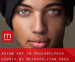 Asian Gay in Philadelphia County by metropolitan area - page 1