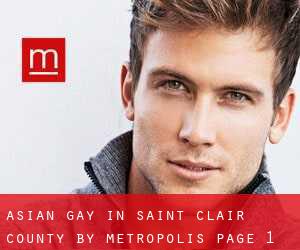 Asian Gay in Saint Clair County by metropolis - page 1