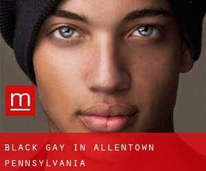 Black Gay in Allentown (Pennsylvania)