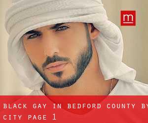 Black Gay in Bedford County by city - page 1