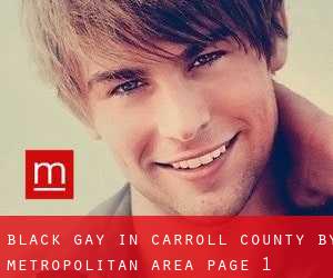 Black Gay in Carroll County by metropolitan area - page 1