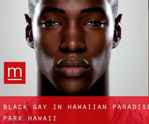 Black Gay in Hawaiian Paradise Park (Hawaii)