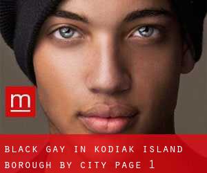 Black Gay in Kodiak Island Borough by city - page 1