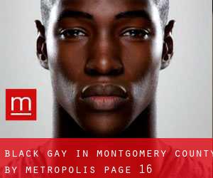 Black Gay in Montgomery County by metropolis - page 16