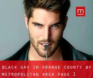 Black Gay in Orange County by metropolitan area - page 1