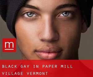 Black Gay in Paper Mill Village (Vermont)