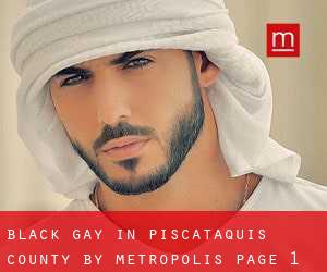 Black Gay in Piscataquis County by metropolis - page 1