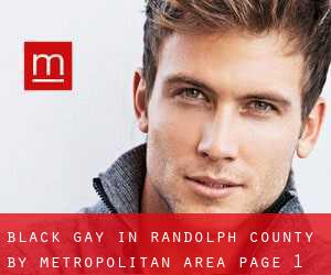 Black Gay in Randolph County by metropolitan area - page 1