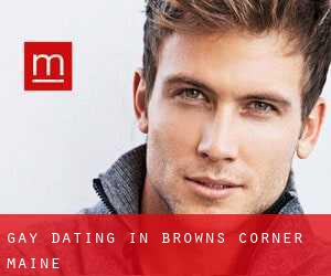 Gay Dating in Browns Corner (Maine)