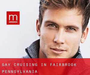 Gay Cruising in Fairbrook (Pennsylvania)