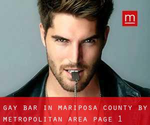 Gay Bar in Mariposa County by metropolitan area - page 1