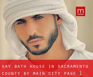 Gay Bath House in Sacramento County by main city - page 1