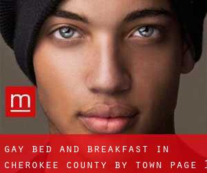 Gay Bed and Breakfast in Cherokee County by town - page 1