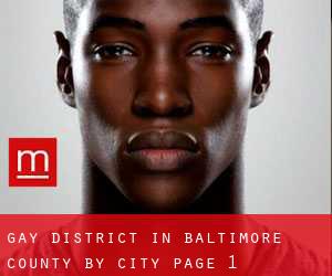 Gay District in Baltimore County by city - page 1