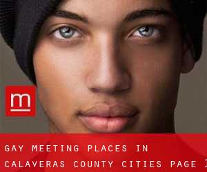 gay meeting places in Calaveras County (Cities) - page 1