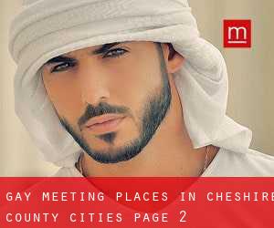 gay meeting places in Cheshire County (Cities) - page 2