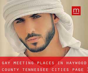 gay meeting places in Haywood County Tennessee (Cities) - page 1