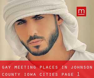 gay meeting places in Johnson County Iowa (Cities) - page 1