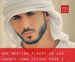 gay meeting places in Lee County Iowa (Cities) - page 1