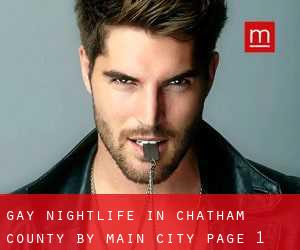 Gay Nightlife in Chatham County by main city - page 1