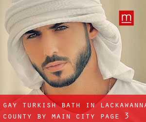 Gay Turkish Bath in Lackawanna County by main city - page 3