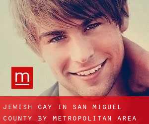 Jewish Gay in San Miguel County by metropolitan area - page 1