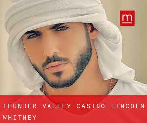 Thunder Valley Casino Lincoln (Whitney)