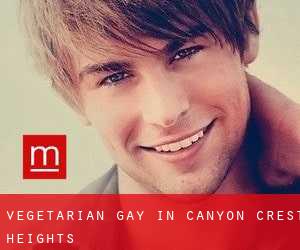 Vegetarian Gay in Canyon Crest Heights