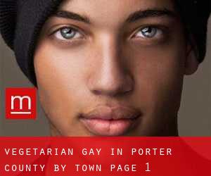 Vegetarian Gay in Porter County by town - page 1