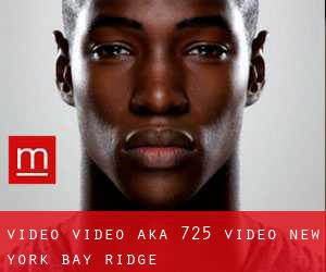 Video Video aka 725 Video New York (Bay Ridge)